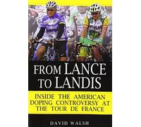 From Lance to Landis: Inside the American Doping Controversy at the Tour de France by David Walsh (2013-01-07)