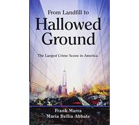 From Landfill to Hallowed Ground: The Largest Crime Scene in America