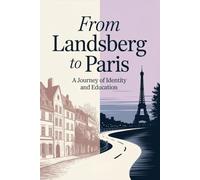 From Landsberg to Paris: A Journey of Identity and Education