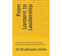 From Lantern to Leadership: A Chartered Accountant’s Journey Through Poverty, Finance & the Future of Wealth in India