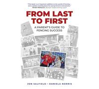 From Last to First: A Parent's Guide to Fencing Success