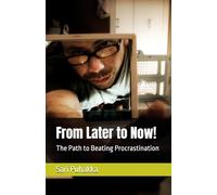 From Later to Now!: The Path to Beating Procrastination