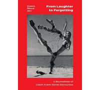 From Laughter to Forgetting: A Sourcebook of Czech Avant-Garde Discourses (Modern Czech Classics)