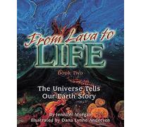 From Lava to Life: The Universe Tells Our Earth Story: 2 (Sharing Nature With Children Book)