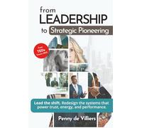 From Leadership to Strategic Pioneering: Lead the shift. Redesign the systems that power trust, energy, and performance (The Shift Series Methodology - Designed for Energy™)