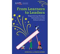 From Learners to Leaders : Empowering Student Volunteers in the School Library