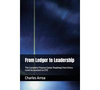 From Ledger to Leadership: The Complete Finance Career Roadmap from Entry-Level Accountant to CFO