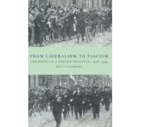 From Liberalism to Fascism: The Right in a French Province, 1928-1939