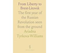 From Liberty to Brest-Litovsk: The first year of the Russian Revolution seen from the ground