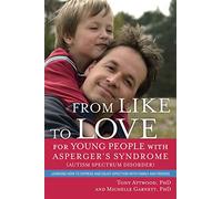 From Like to Love for Young People with Asperger's Syndrome (Autism Spectrum Disorder): Learning How to Express and Enjoy Affection with Family and Friends