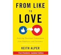 From Like to Love: Inspiring Emotional Commitment from Employees and Customers