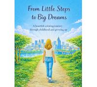 From Little Steps to Big Dreams: A Coloring Book Celebrating Childhood, Growth, and New Beginnings
