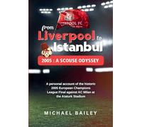 From Liverpool to Istanbul: 2005 : A Scouse Odyssey