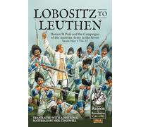 From Lobositz to Leuthen: Horace St Paul and the Campaigns of the Austrian Army in the Seven Years War 1756-57 (From Reason to Revolution)