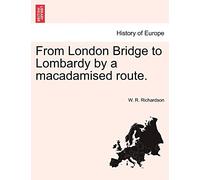 From London Bridge to Lombardy by a Macadamised Route.