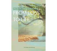 From Loss to Life: The Journey Through Grief Workbook