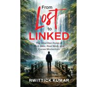 From Lost to Linked: The Unwritten Rules of First Jobs, Real Work, and Career Momentum