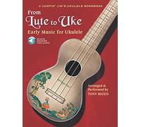 From Lute to Uke: Early Music for Ukulele (A Jumpin Jim's Ukulele Songbook): Jumpin' Jim's Ukulele Masters - Early Music for Ukulele