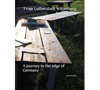 From Lutherstadt Wittenberg to Pretzsch: A journey to the edge of Germany (Diaries of a vagabond)