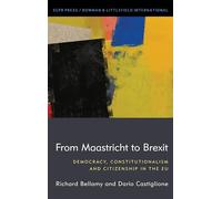 From Maastricht to Brexit: Democracy, Constitutionalism and Citizenship in the EU