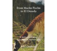 From Machu Picchu to El Dorado: A Melissa Greentree Adventure In Ancient Peru