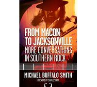 From Macon and Jacksonville: More Conversations in Southern Rock (Music and the American South Series)