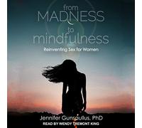 From Madness to Mindfulness: Reinventing Sex for Women
