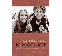 From Magical Child to Magical Teen: A Guide to Adolescent Development