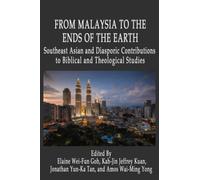 From Malaysia to the Ends of the Earth: Southeast Asian and Diasporic Contributions to Biblical and Theological Studies