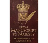 From Manuscript to Majesty: An Introduction to the King James Bible