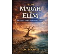 From Marah to Elim: SALVATION IS FREE, HOLINESS IS COSTLY