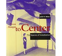 From Margin to Center - The Spaces of Installation Art