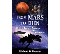 From Mars to Eden: Aliens, Fallen Angels, and Genesis
