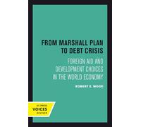 From Marshall Plan to Debt Crisis: Foreign Aid and Development Choices in the World Economy: Volume 15 (Studies in International Political Economy)