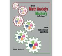 From Math Anxiety to Mastery in 6 Stages: Stage 4 : Matematical Operations