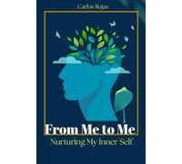 From Me to Me: Healing My Inner Self A Personal Growth Book to Heal and Forgive