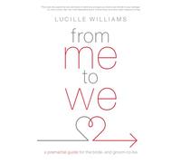 From Me to We: A Premarital Guide for the Bride- and Groom-to-be