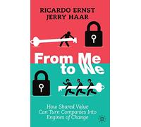 From Me to We: How Shared Value Can Turn Companies Into Engines of Change