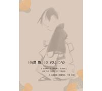 From Me to You, Dad: A journal of moments, memories, and the things left unsaid