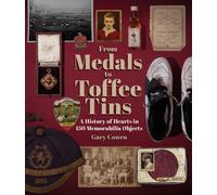From Medals to Toffee Tins : A History of Hearts in 150 Memorabilia Objects