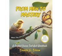 From Meh to Mastery Semester 1: A Guided Course Text and Workbook