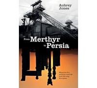 From Merthyr to Persia: Memoirs of a Centrist Politician and Lifelong European