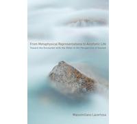 From Metaphysical Representations to Aesthetic Life: Toward the Encounter with the Other in the Perspective of Daoism (SUNY series in Chinese Philosophy and Culture)