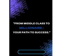 From Middle Class to Millionaire - Your Path to Success Journal Book - 90 GSM - 122 Pages