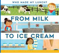 From Milk to Ice Cream (Who Made My Lunch?) - Paperback NEW Heos, Bridget 01/02/