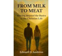 FROM MILK TO MEAT: Moving Beyond the Basics in the Christian Life