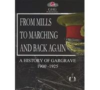 From Mills To Marching and Back Again: A History of Gargrave 1900 to 1925: 01 (Gargrave Histories)
