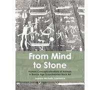 From Mind to Stone: Human Conceptualisations of Animals in Bronze Age Scandinavian Rock Art