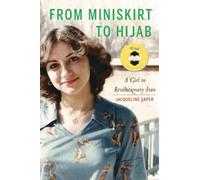 From Miniskirt to Hijab : A Girl in Revolutionary Iran