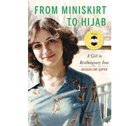 From Miniskirt to Hijab: A Girl in Revolutionary Iran